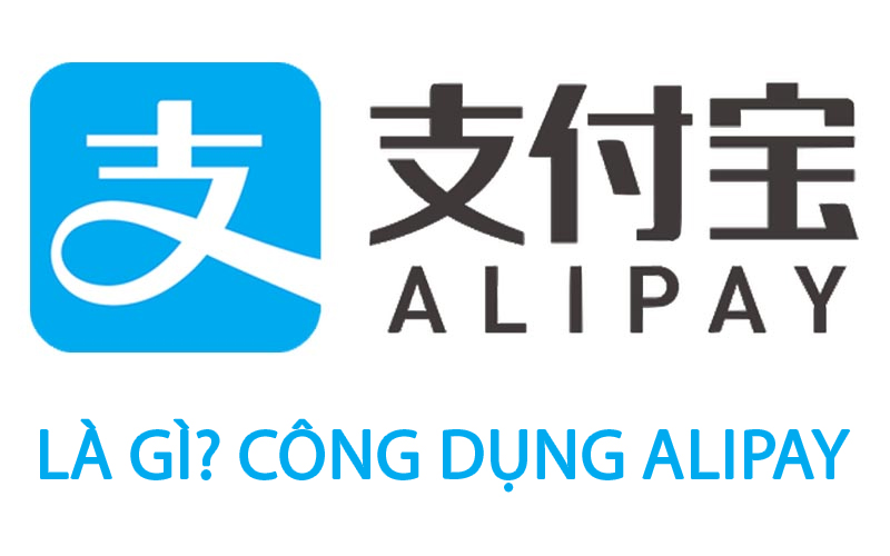 Alipay là gì? Công dụng của Alipay