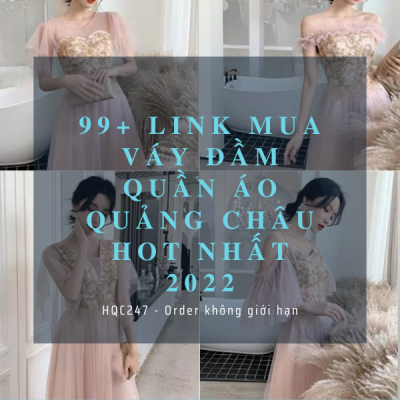 99+ link mua váy đầm quần áo Quảng Châu HOT nhất 2022