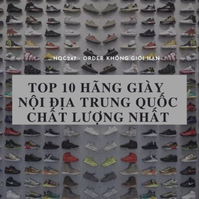 TOP 10 hang giay noi dia Trung Quoc chat luong nhat