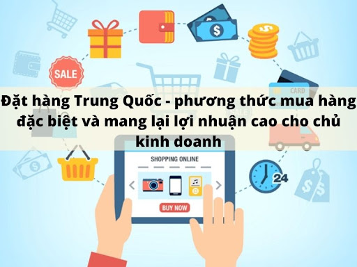 Trung quoc phuong thuc mua hang va mang lai loi nhuan cao cho chu kinh doanh