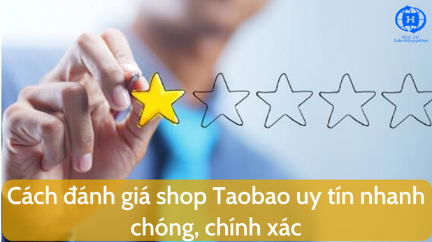 Cách đánh giá shop Taobao uy tín nhanh chóng, chính xác